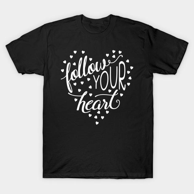 Follow Your Heart T-Shirt by DANPUBLIC